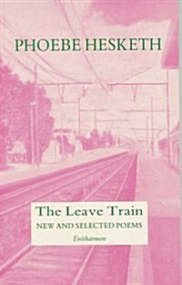 The Leave Train : New and Selected Poems (Paperback)