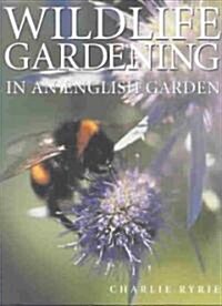 Wildlife Gardening: In an English Garden (Hardcover)