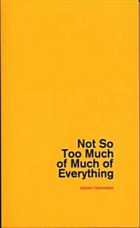 Not So Too Much of Much of Everything (Paperback)