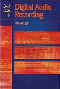 Quick Guide to Digital Audio Recording (Paperback)