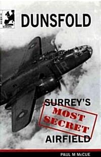 Dunsfold : Surreys Most Secret Airfield, 1942-92 (Paperback)