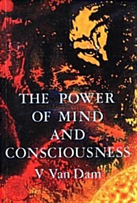 The Power of Mind and Consciousness (Paperback)