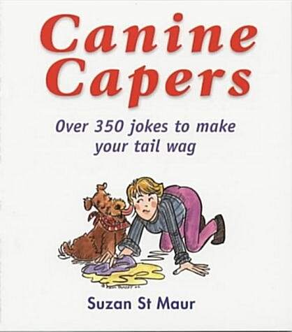 Canine Capers : Over 350 Jokes to Make Your Tail Wag (Paperback)