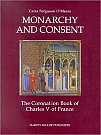 Monarchy and Consent: The Coronation Book of Charles V of France (Hardcover)