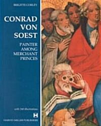 Conrad Von Soest: Painter Among Merchant Princes (Hardcover)
