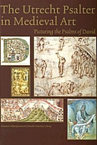 The Utrecht Psalter in Medieval Art: Picturing the Psalms of David (Hardcover)