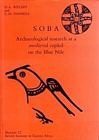 Soba : Archaeological reaearch at a medieval capital on the Blue Nile (Hardcover)