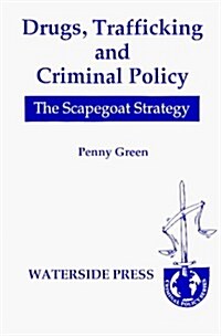 Drugs, Trafficking and Criminal Policy : The Scapegoat Strategy (Paperback, illustrated ed)