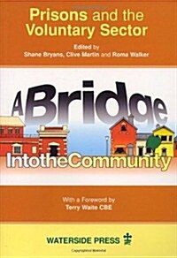 Prisons and the Voluntary Sector : A Bridge into the Community (Paperback)