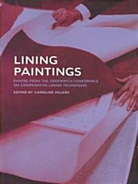 Lining Paintings: Papers from the Greenwich Conference on Comparative Lining Techniques (Paperback)