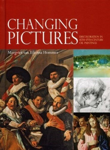 Changing Pictures: Discoloration in 15th-17th-Century Oil Paintings (Hardcover)