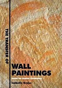 The Transfer of Wall Paintings: Based on Danish Experience [With CDROM] (Paperback)