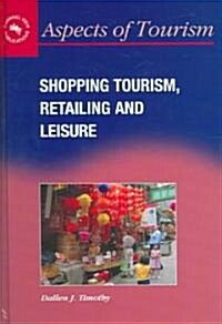 Shopping Tourism, Retailing and Leisure (Hardcover)