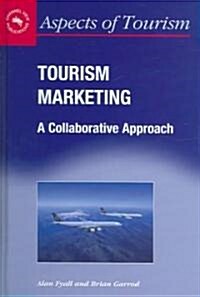 Tourism Marketing: Collaborative Approhb: A Collaborative Approach (Hardcover)