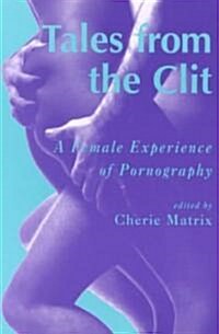 Tales from the Clit: A Female Experience of Pornography (Paperback)