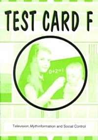 Test Card F: Television, Mythinformation and Social Control (Paperback)