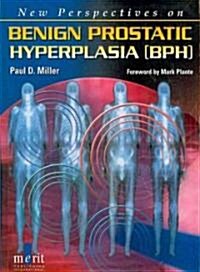 New Perspectives on Benign Prostatic Hyperplasia (BPH) (Paperback, 1st)