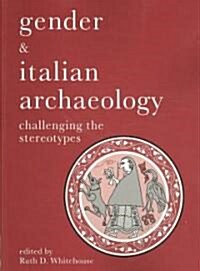 Gender & Italian Archaeology : Challenging the Stereotypes (Paperback)