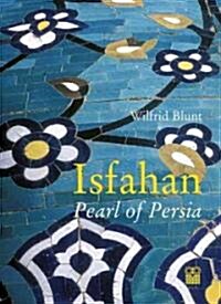 Isfahan : Pearl of Persia (Paperback)