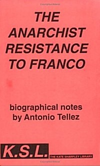 The Anarchist Resistance to Franco (Paperback)