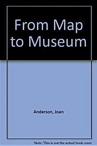 From Map to Museum (Library)