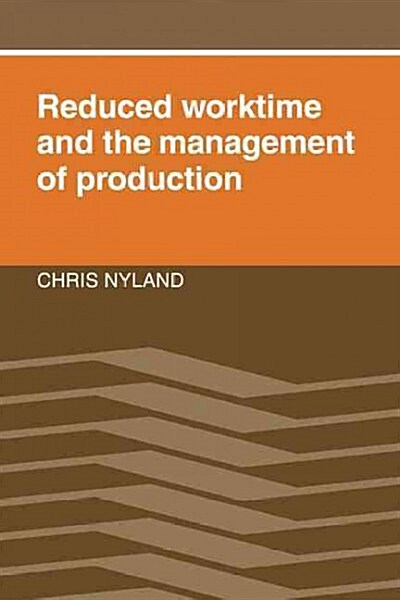 Reduced Worktime and the Management of Production (Hardcover)