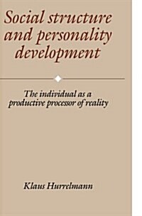 Social Structure and Personality Development : The Individual as a Productive Processor of Reality (Paperback)