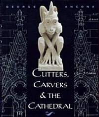 Cutters, Carvers & the Cathedral (Hardcover)