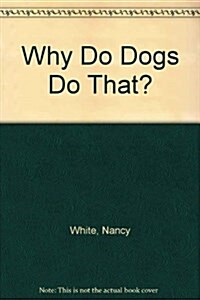 Why Do Dogs Do That? (Paperback)