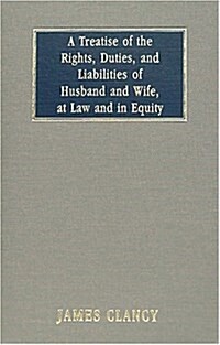A Treatise of the Rights, Duties, and Liabilities of Husband and Wife (Hardcover)