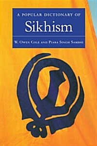 A Popular Dictionary of Sikhism : Sikh Religion and Philosophy (Paperback)