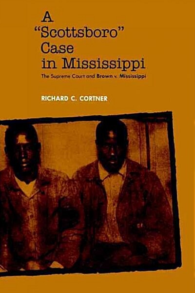 A Scottsboro Case in Mississippi: The Supreme Court and Brown V. Mississippi (Paperback, Print-On-Demand)