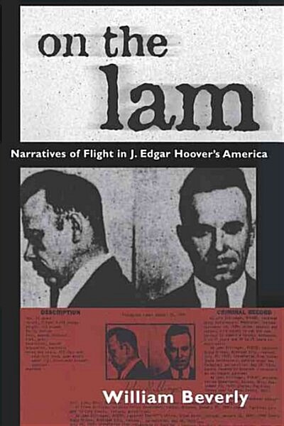 On the Lam: Narratives of Flight in J. Edgar Hoovers America (Paperback)