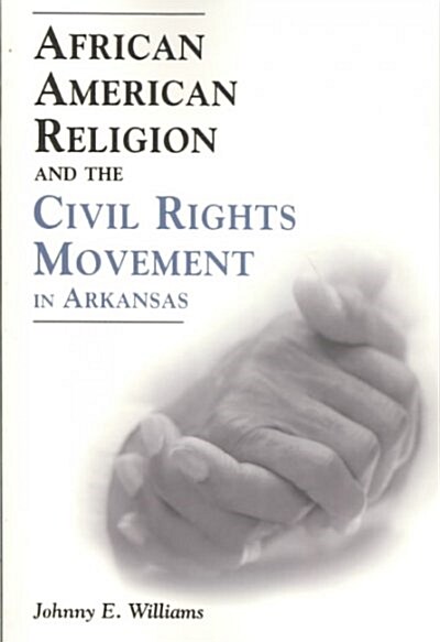 African American Religion and the Civil Rights Movement in Arkansas (Paperback)