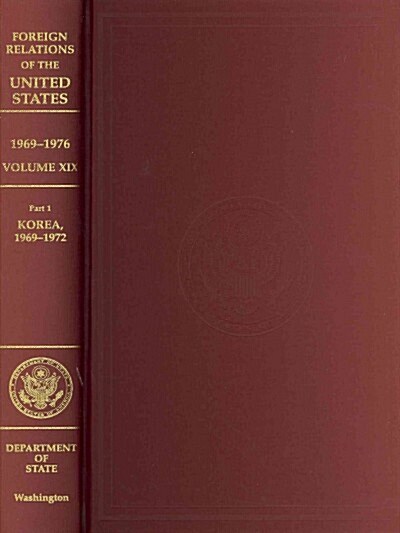 Foreign Relations of the United States, 1969-1976, Volume XIX, PT. 1, Korea, 1969-1972 (Hardcover)