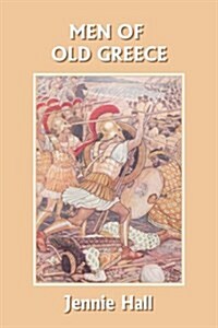 Men of Old Greece (Yesterdays Classics) (Paperback)
