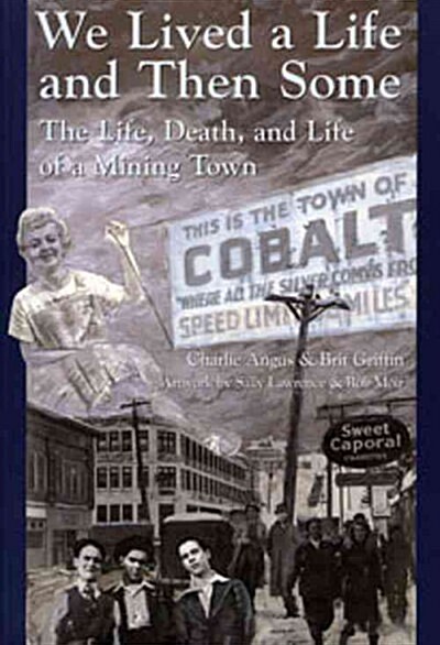 We Lived a Life and Then Some: The Life, Death, and Life of a Mining Town (Paperback)
