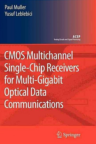 CMOS Multichannel Single-Chip Receivers for Multi-Gigabit Optical Data Communications (Paperback)