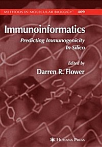 Immunoinformatics: Predicting Immunogenicity in Silico (Paperback)