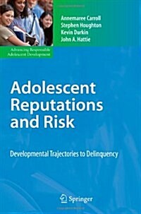 Adolescent Reputations and Risk: Developmental Trajectories to Delinquency (Paperback)
