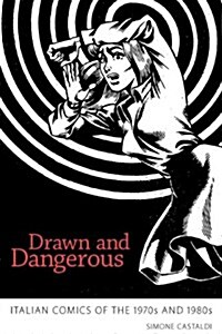 Drawn and Dangerous: Italian Comics of the 1970s and 1980s (Paperback)