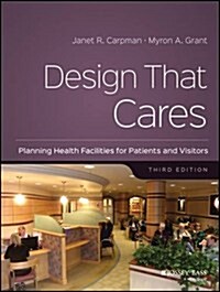 Design That Cares: Planning Health Facilities for Patients and Visitors (Paperback, 3, Revised)