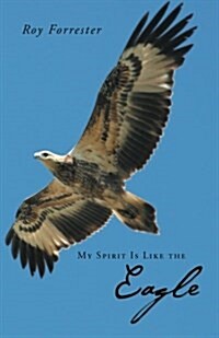 My Spirit Is Like the Eagle (Paperback)