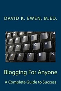 Blogging for Anyone: A Complete Guide to Success (Paperback)