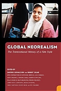 Global Neorealism: The Transnational History of a Film Style (Paperback)