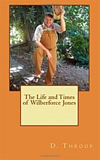 The Life and Times of Wilberforce Jones (Paperback)