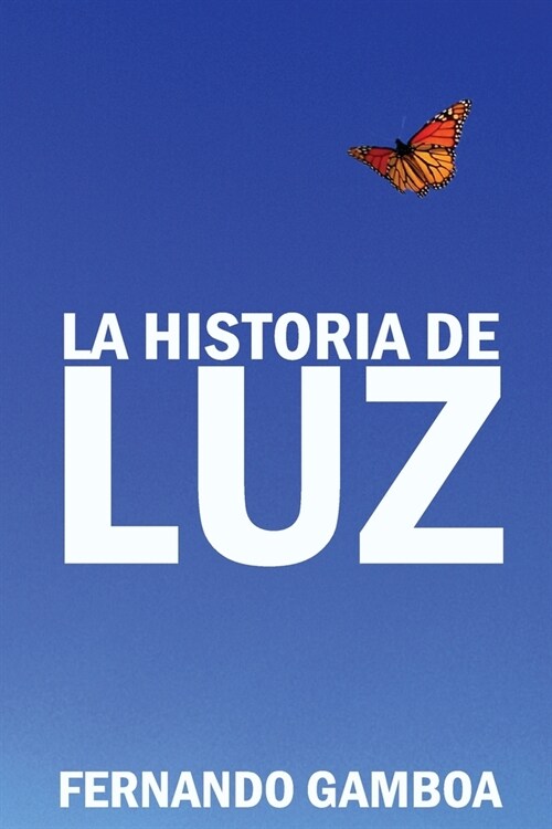 La Historia de Luz: Basada En Hechos Reales. (Paperback)