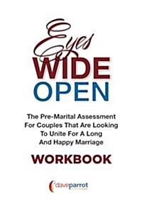 Eyes Wide Open Workbook: The Pre-Marital Assessment for Couples That Are Looking to Unite for a Long and Happy Marriage (Paperback)