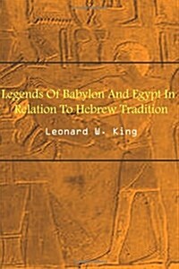 Legends of Babylon and Egypt in Relation to Hebrew Tradition (Paperback)