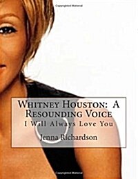 Whitney Houston: A Resounding Voice: I Will Always Love You (Paperback)